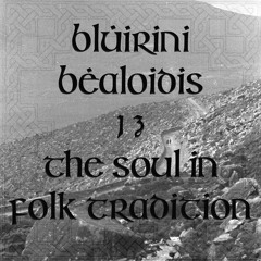 Blúiríní Béaloidis 13 - The Soul In Folk Tradition