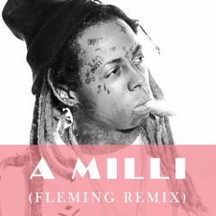 Lil Wayne - A Milli (FLEMING REMIX) Free Download