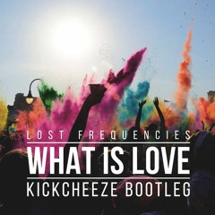 Lost Frequencies - What Is Love (Kickcheeze Bootleg) 💛 *Free DL*