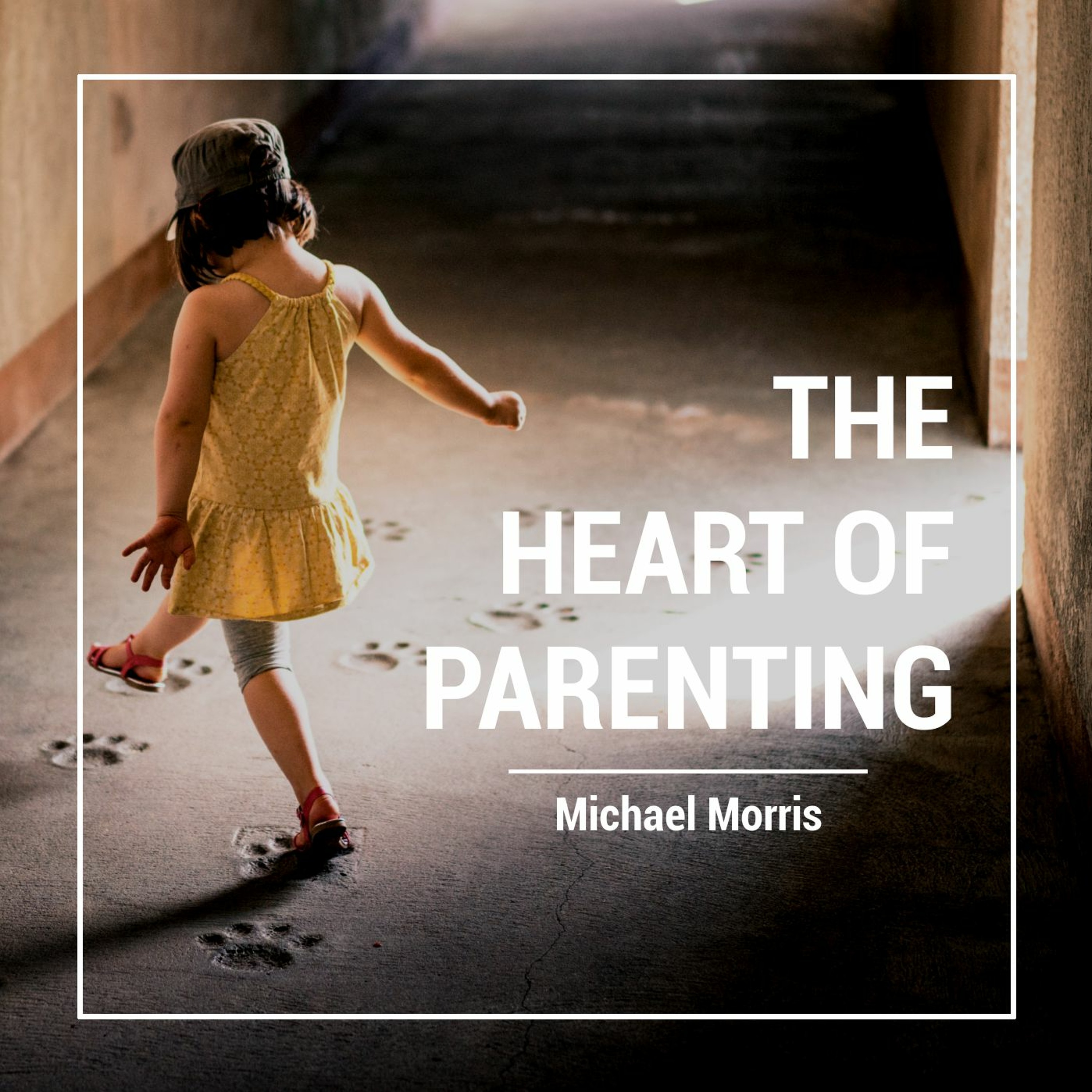 The Heart of Parenting