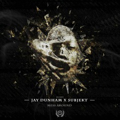 Jay Dunham X Subjekt - Mess Around (FREE DOWNLOAD)