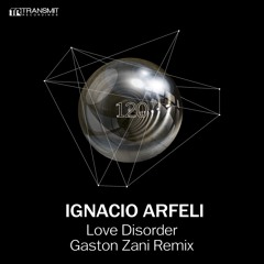 Ignacio Arfeli - Love Disorder (Gaston Zani Remix) [Transmit Recordings]