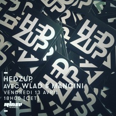 hedZup RadioShow April 2018 @ Rinse France by Mancini & Wlad