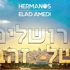Hermanos & Elad Amedi Ft. Ofra Haza - ירושלים של זהב.m4a