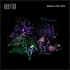 Masaru & Troy Kete - Shatter (Original Mix)