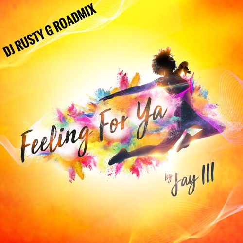 Stream Jay III - Feeling For Ya (DJ Rusty G Roadmix) by DJ Rusty G ...