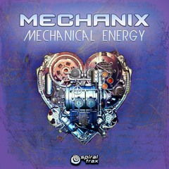 Mechanix - Mechanical Energy (Spiral Trax ) OUT NOW!
