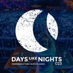 DAYS like NIGHTS 023 - Live From Mandarine Park, Buenos Aires, Argentina