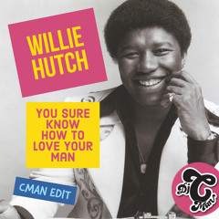 Willie Hutch -  You Sure Know How to Love Your Man (CMAN Edit)