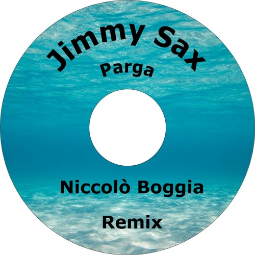 Jimmy Sax - Parga - (Niccolò Boggia Remix) UNOFFICIAL