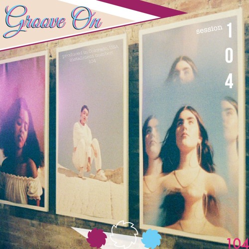 Groove On: Session 104