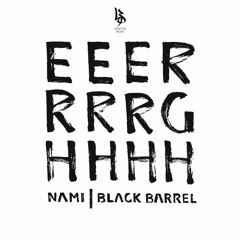 Black Barrel & Nami - Eeerrrrghhhhh