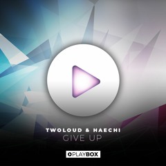 TWOLOUD & HAECHI - Give Up