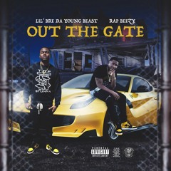 Lil Bre Da Young Beast x Rap Beezy - Out The Gate