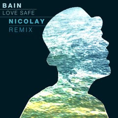 Bain - Love Safe (Nicolay Remix)