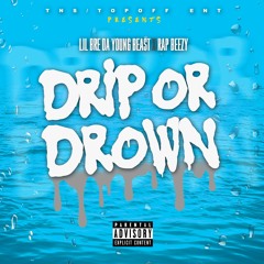 Lil Bre Da Young Beast x Rap Beezy - Drip or Drown Freestyle