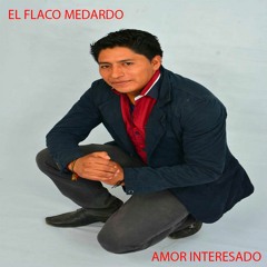 El Flaco Medardo - Amor Interesado AVANCE