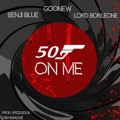 Benji Blue x Goonew x Borleone "50 On Me" (Prod. by Spizzledoe & Obi Nwadije)