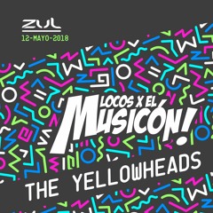 .The YellowHeads @ Locos X El Musicon!