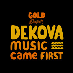 Dekova - Music Came First