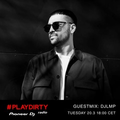 #PLAYDIRTY 010 Guestmix: DJLMP - Pioneer Dj Radio