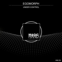 MH: 29 Egomorph - Under Control EP Preview.