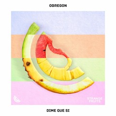 Obregon - Dime Que Si 🍉