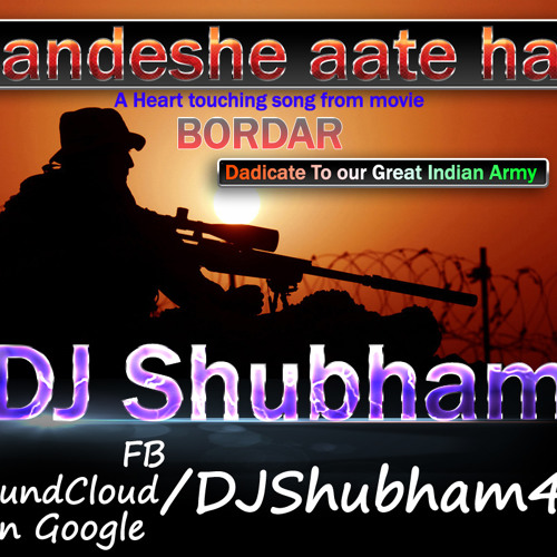 Sandeshe aate hai Demo (Dedicate to our Indian Army) DJ Shubham