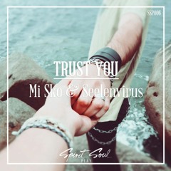 Mi Sko & Seelenvirus - Trust You (FREE DOWNLOAD SSP006 and free for anyone to upload on YouTube