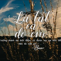 Là tất cả đó em - Bun (Prod. by EDOBY