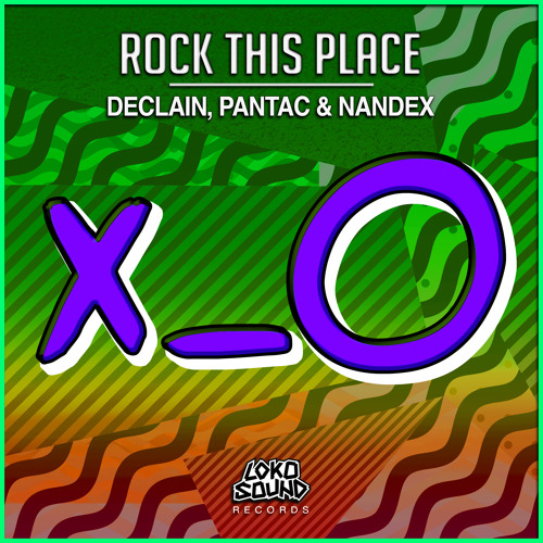 Declain, Pantac, & Nandex - Rock This Place (Original Mix) [OUT NOW]