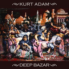 Deep-Bazar  Podcast  # 20  Kurt Adam