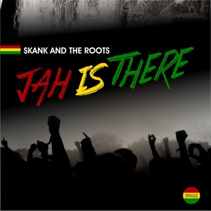 Skank and The Roots - Jah Is There