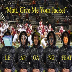 Matt Give Me Your Jacket (Feat. Lil Papa John, The Profit, MagnoVox, & Young Dishwasher)