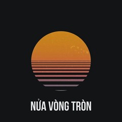 Nửa Vòng Tròn - Hải Nhi & Gọi là Phúc