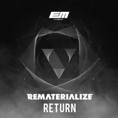 Rematerialize - Return