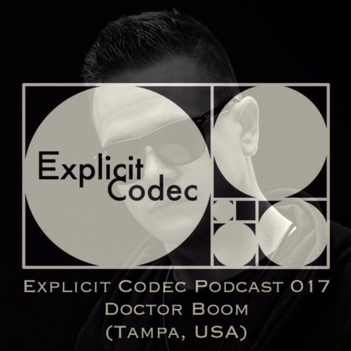 Explicit Codec Podcast 017 - Doctor Boom (Tampa, USA)
