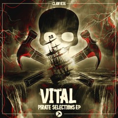VITAL - PIRATE SELECTIONS (CLIP) CLAW 036 (OUT NOW) (BUY LINK IN DESC)