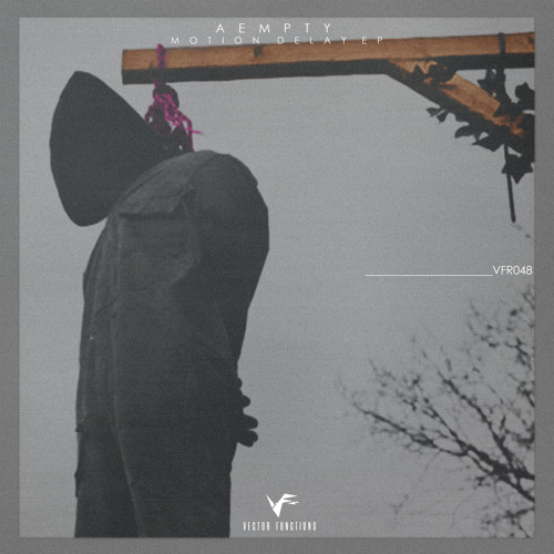 [VFR048] Æmpty - Motion Delay EP (Incl. Dig-it and DJ Saint Pierre Remixes)