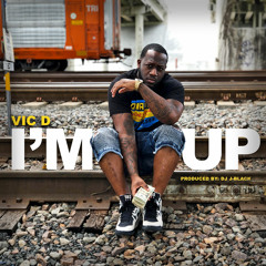 I'm Up - Vic D