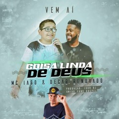 MC DECAO RENOVADO & MC IAGO Coisa Linda De Deus - FUNK GOSPEL 2018