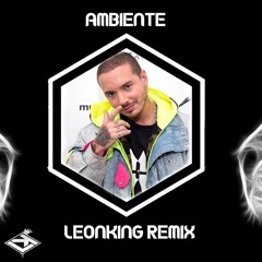 J Balvin - Ambiente (REMIX) DJ LeonKing