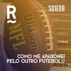 S01E08 - Como me apaixonei pelo outro futebol