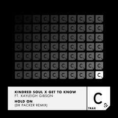 Kindred Soul & Get To Know - Hold On ft Kayleigh Gibson [Dr Packer Remix] [Cr2 Records] [MI4L.com]