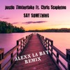 Justin Timberlake Say Something Ft Chris Stapleton Alexx La Bay Remix Mp3