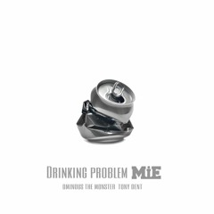 Drinking Problem ft. Tony Dent