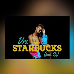 Vre - Starbucks feat. Q2