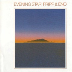Brian Eno and Robert Fripp - Evening Star