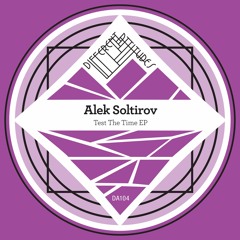 [DA104] Alek Soltirov - Test The Time EP [Previews]