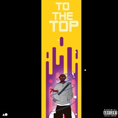 TO THE TOP [Prod. Kaiser]